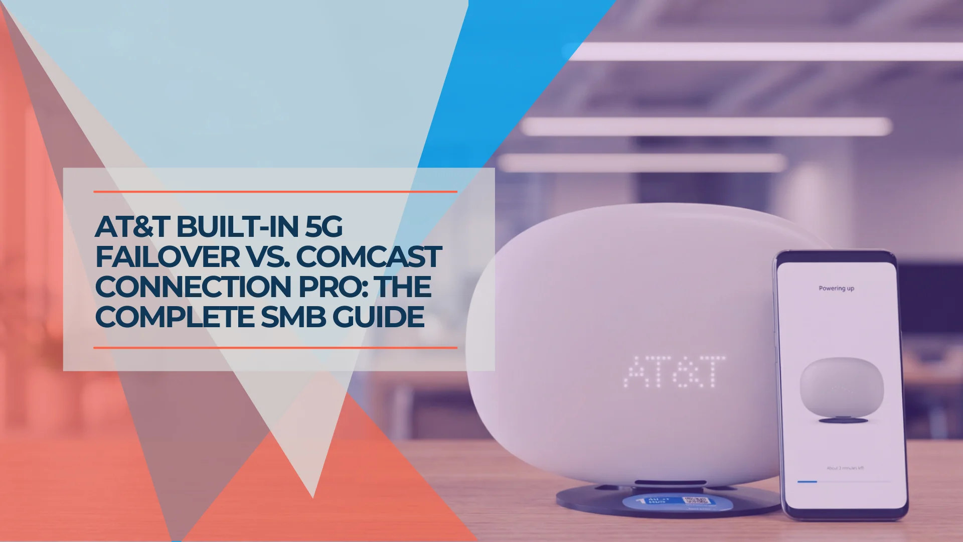Business Internet Backup for SMBs: AT&T Fiber's Built-In 5G Failover vs. Comcast's CradlePoint