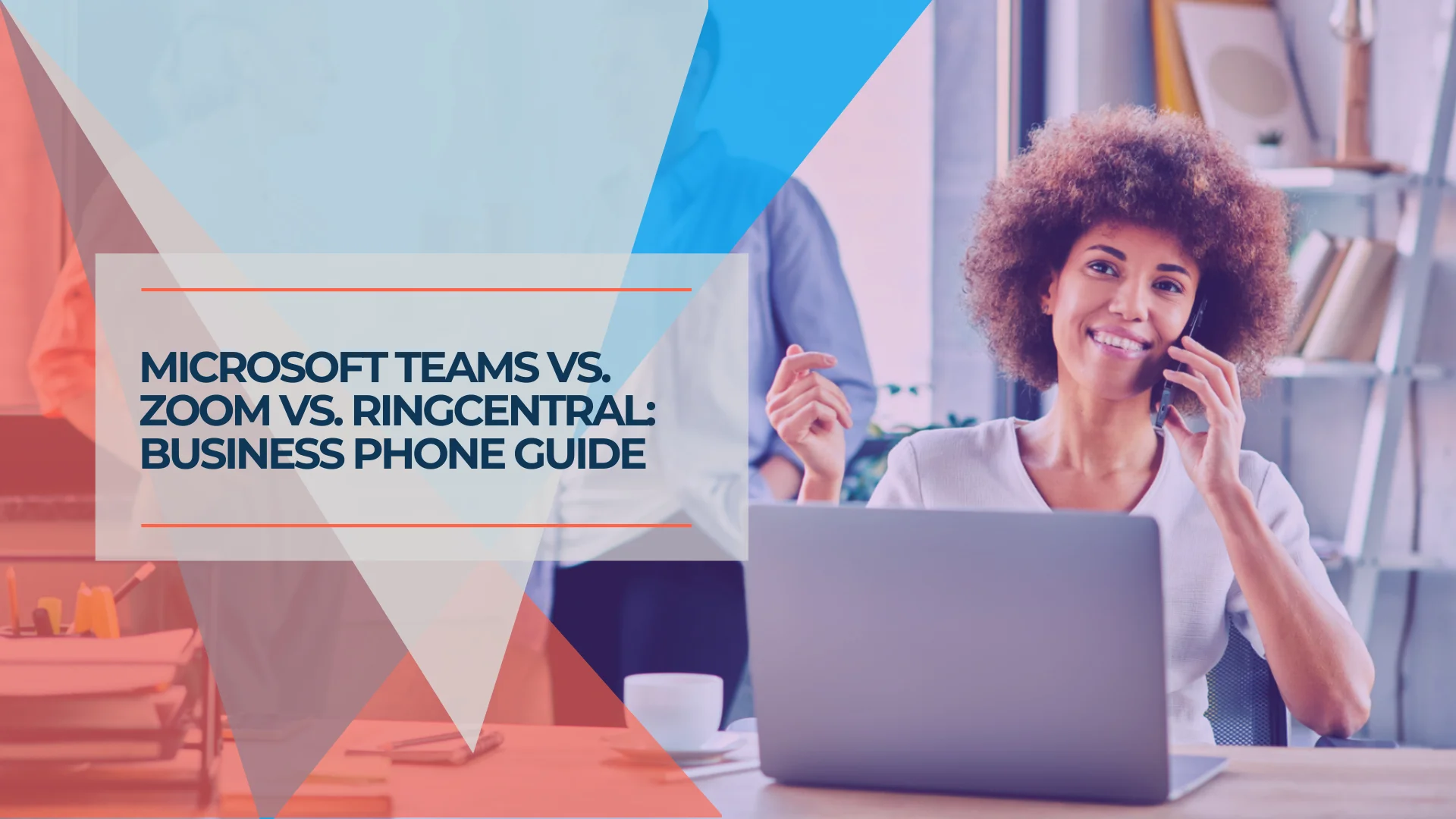 Best Business Phone Systems: Microsoft Teams vs. Zoom vs. RingCentral
