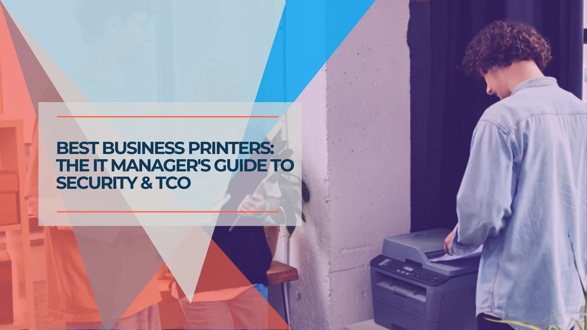 Best Business Printers 2026: The IT Manager's Guide to Security, Speed & TCO