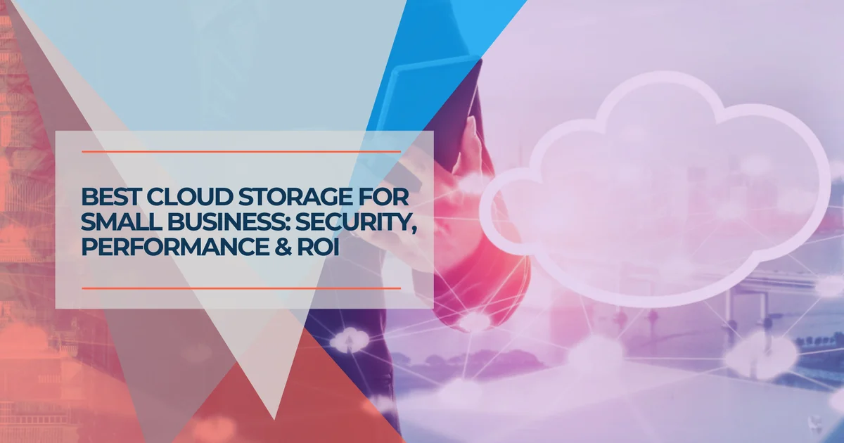 Best Cloud Storage for Small Business 2026: Security, Performance & Cost