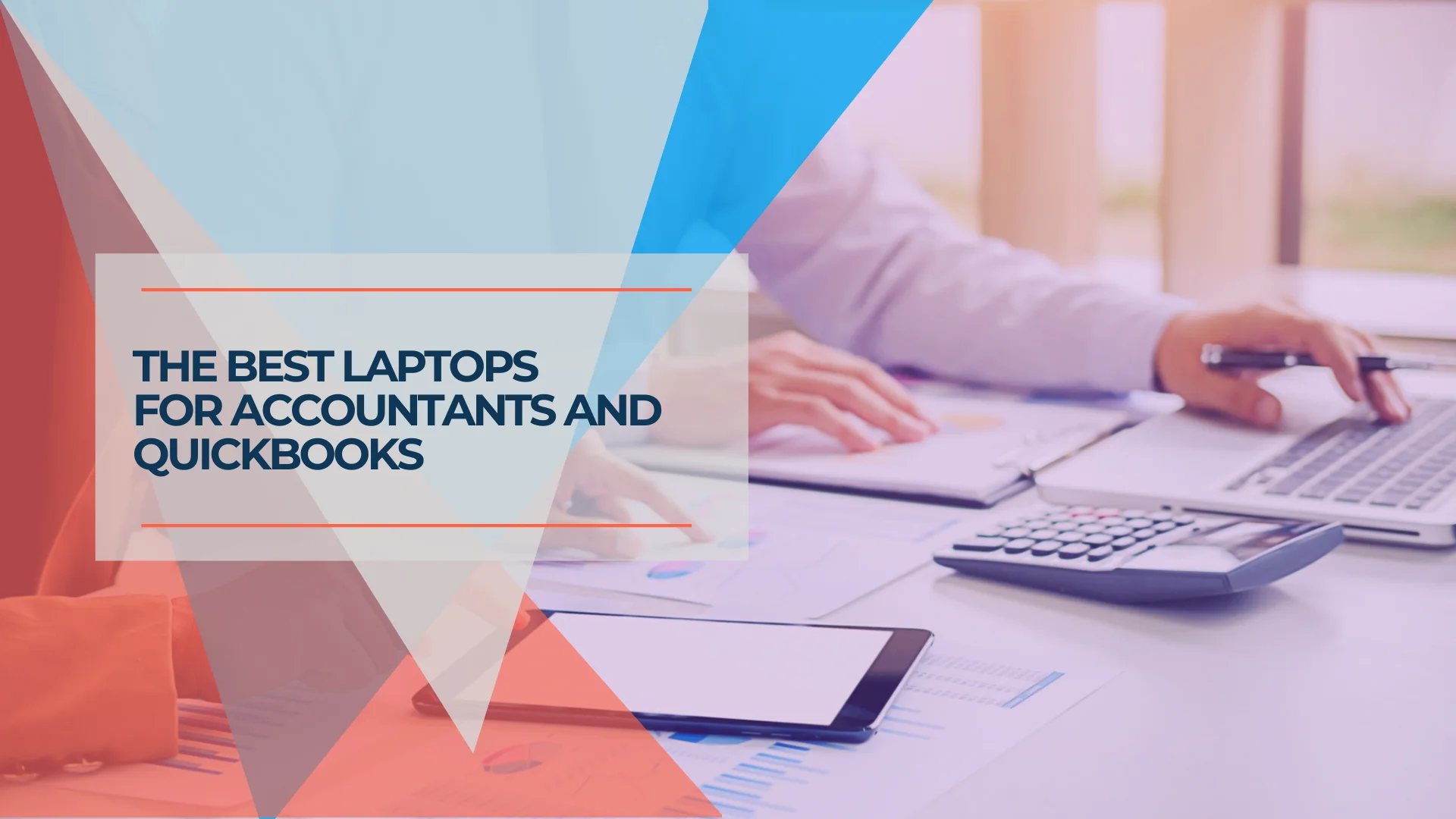 Best Laptop for Accountants and QuickBooks Users in 2026: An IT Pro's Buying Guide