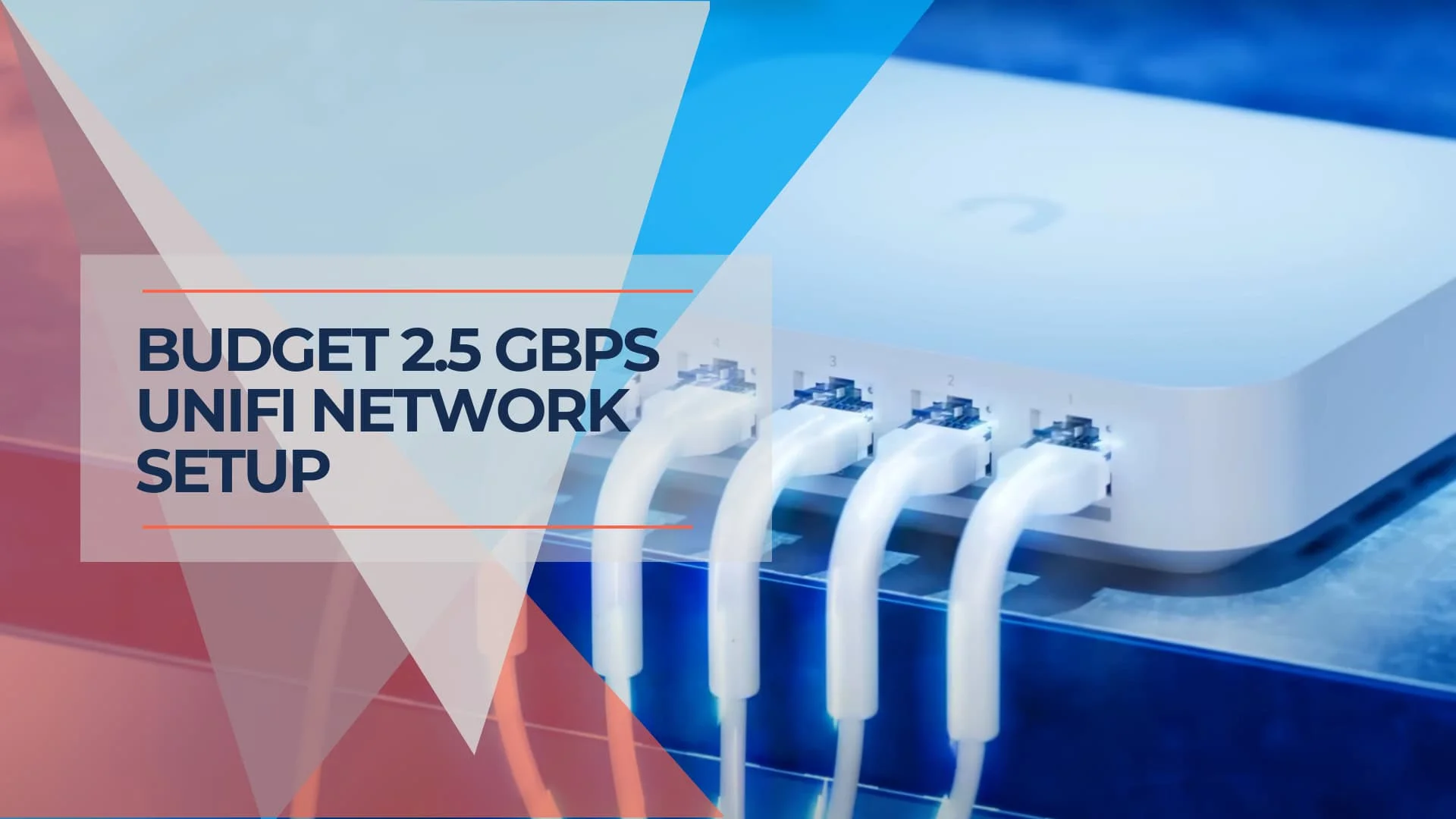 Building a Budget-Friendly 2.5 Gbps UniFi Network