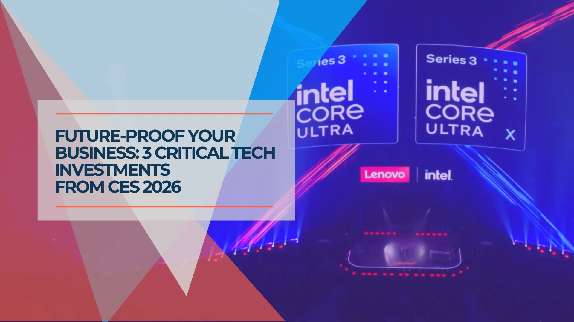 CES 2026 Report: The 3 Trends That Will Define Your Business This Year