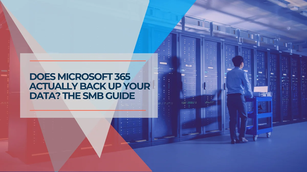 Does Microsoft 365 Back Up Your Data? What SMBs Need to Know