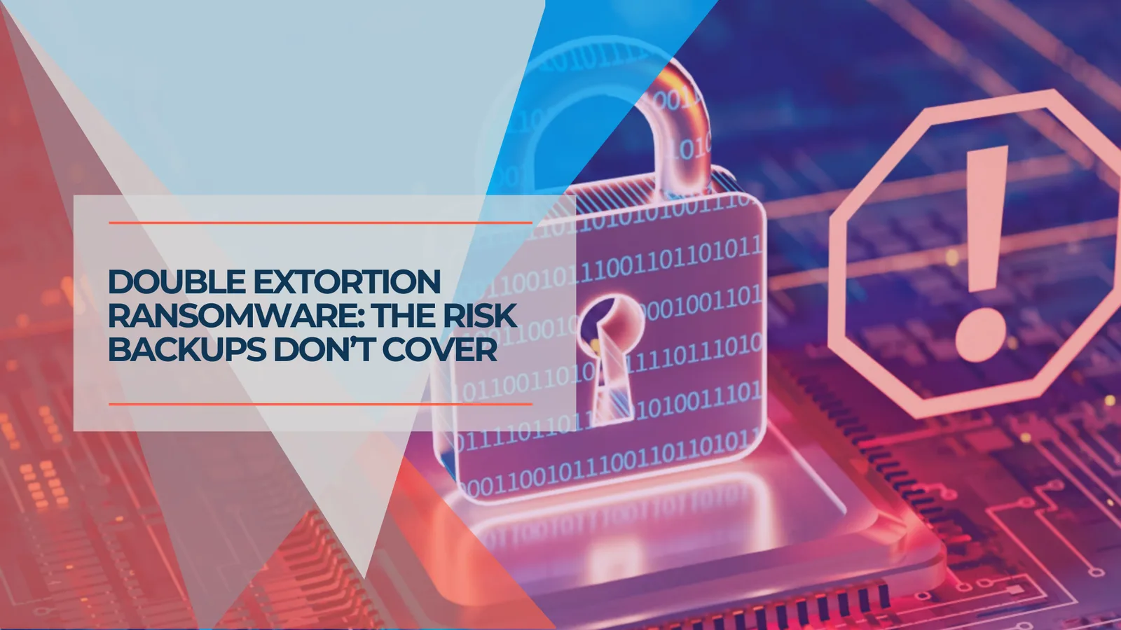 Double Extortion Ransomware: Why Backups Alone Aren't Enough