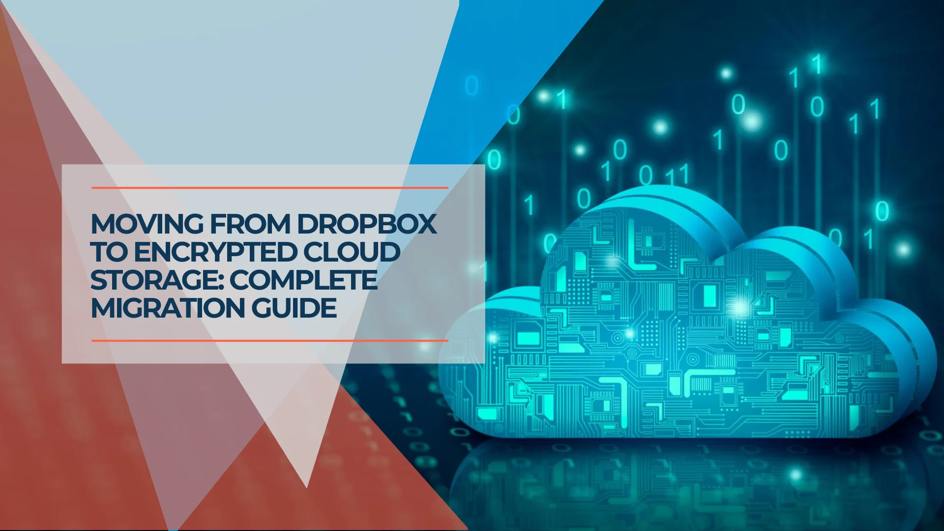 Moving from Dropbox to Encrypted Cloud Storage: Complete Migration Guide