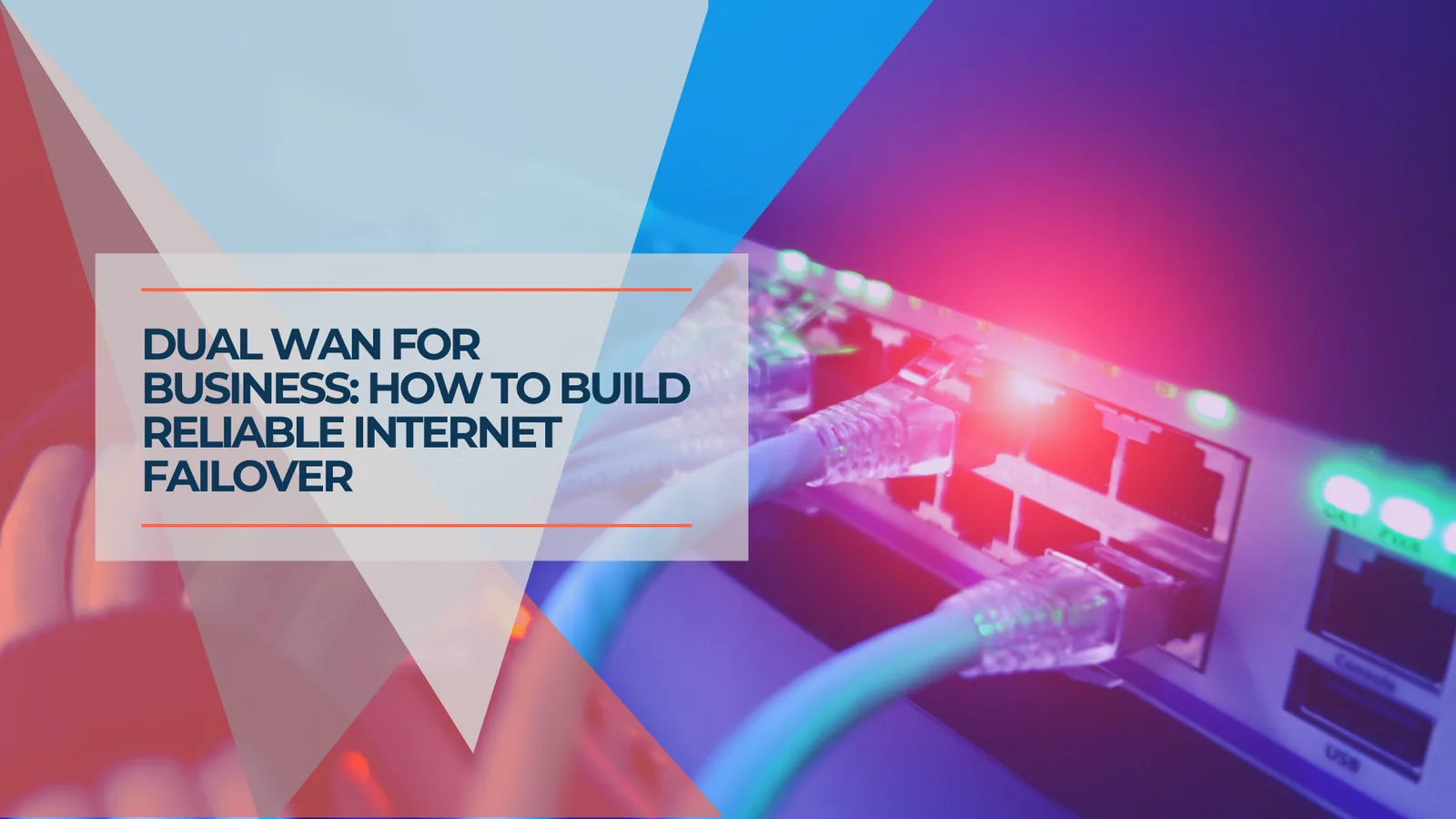 Dual WAN for Business: Why One Internet Connection Isn't Enough