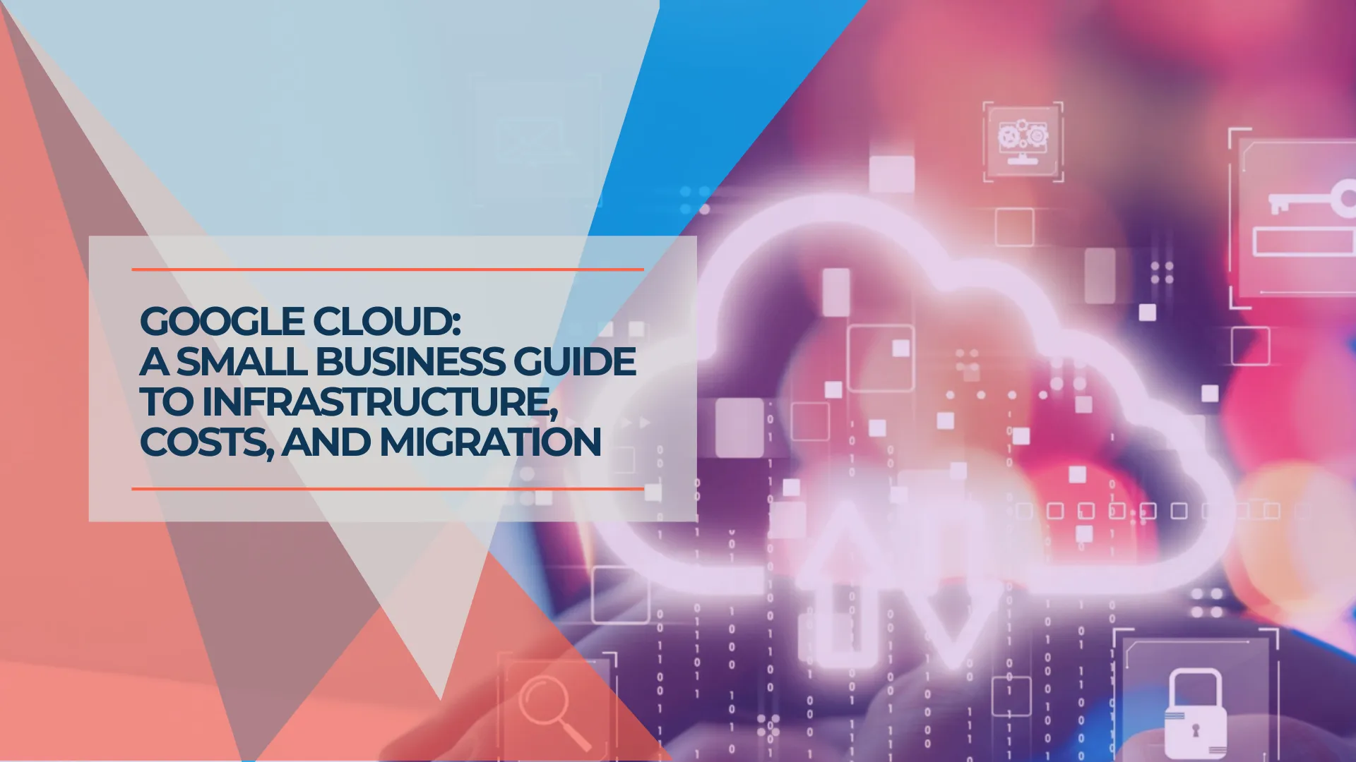 Google Cloud for Small Business: What It Is, What It Costs, and Whether You Need It