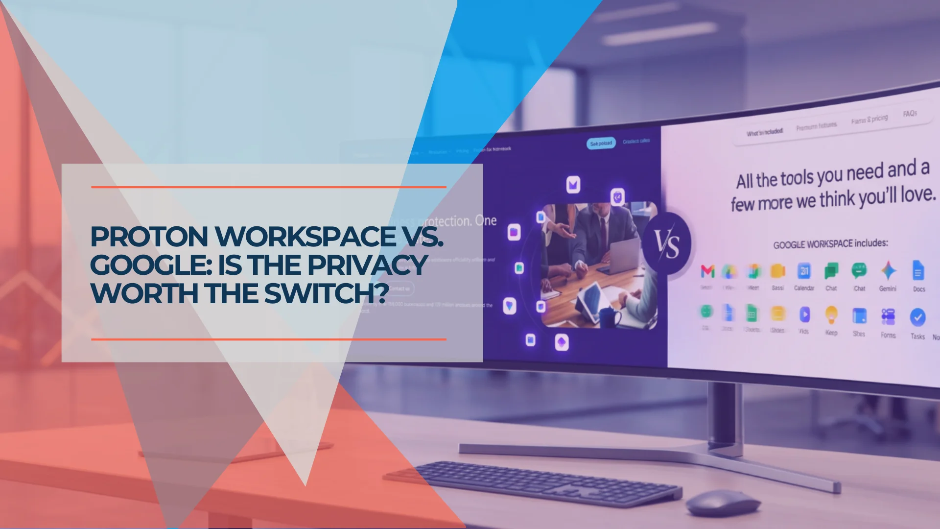 Google Workspace vs Proton Workspace: Which Is Right for Your Business?