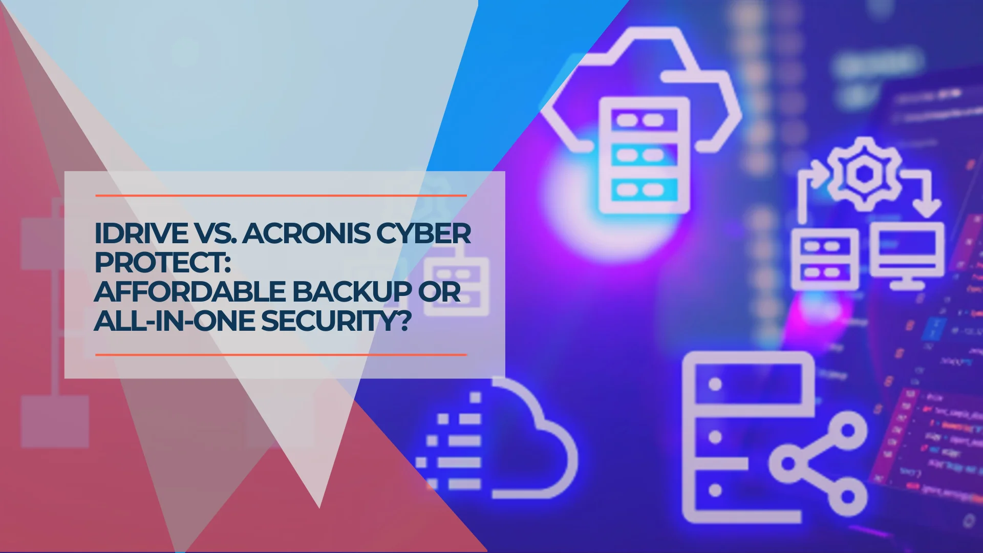 iDrive vs Acronis Cyber Protect 2026: Affordable Backup vs All-in-One Security