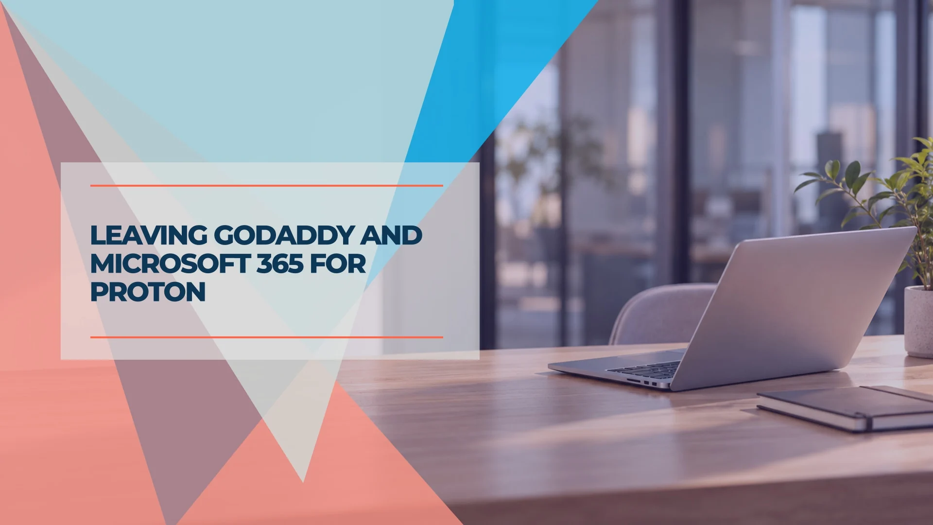 Leaving GoDaddy and Microsoft 365 for Proton: A Privacy-Driven Switch