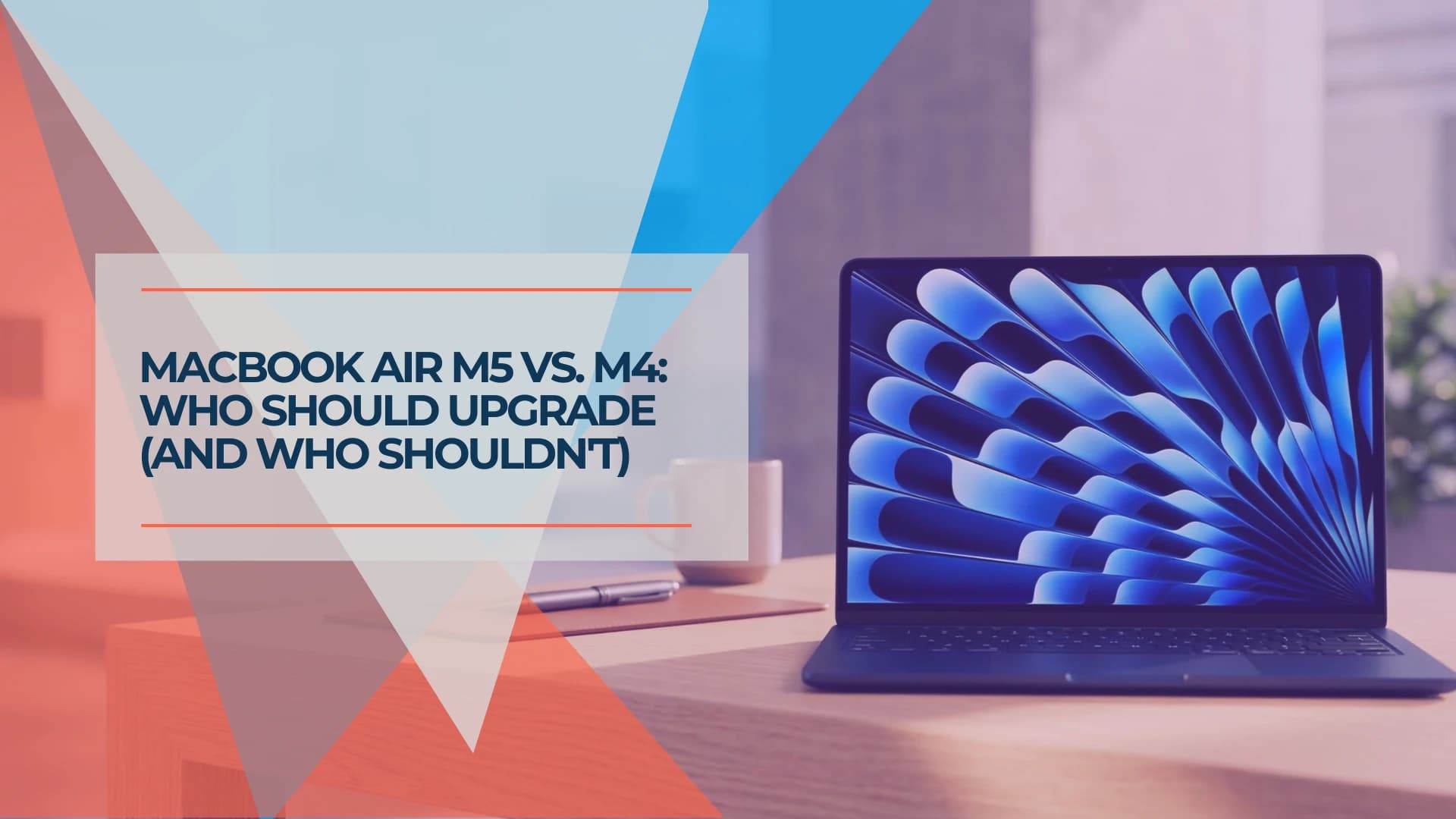 MacBook Air M5 vs M4: Upgrade Guide for 2026