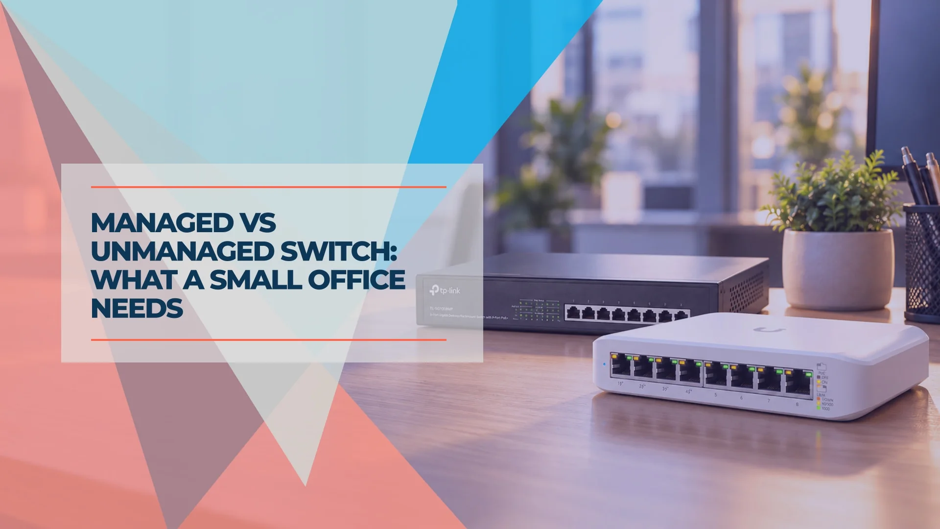 Managed vs Unmanaged Switch: What a Small Office Needs