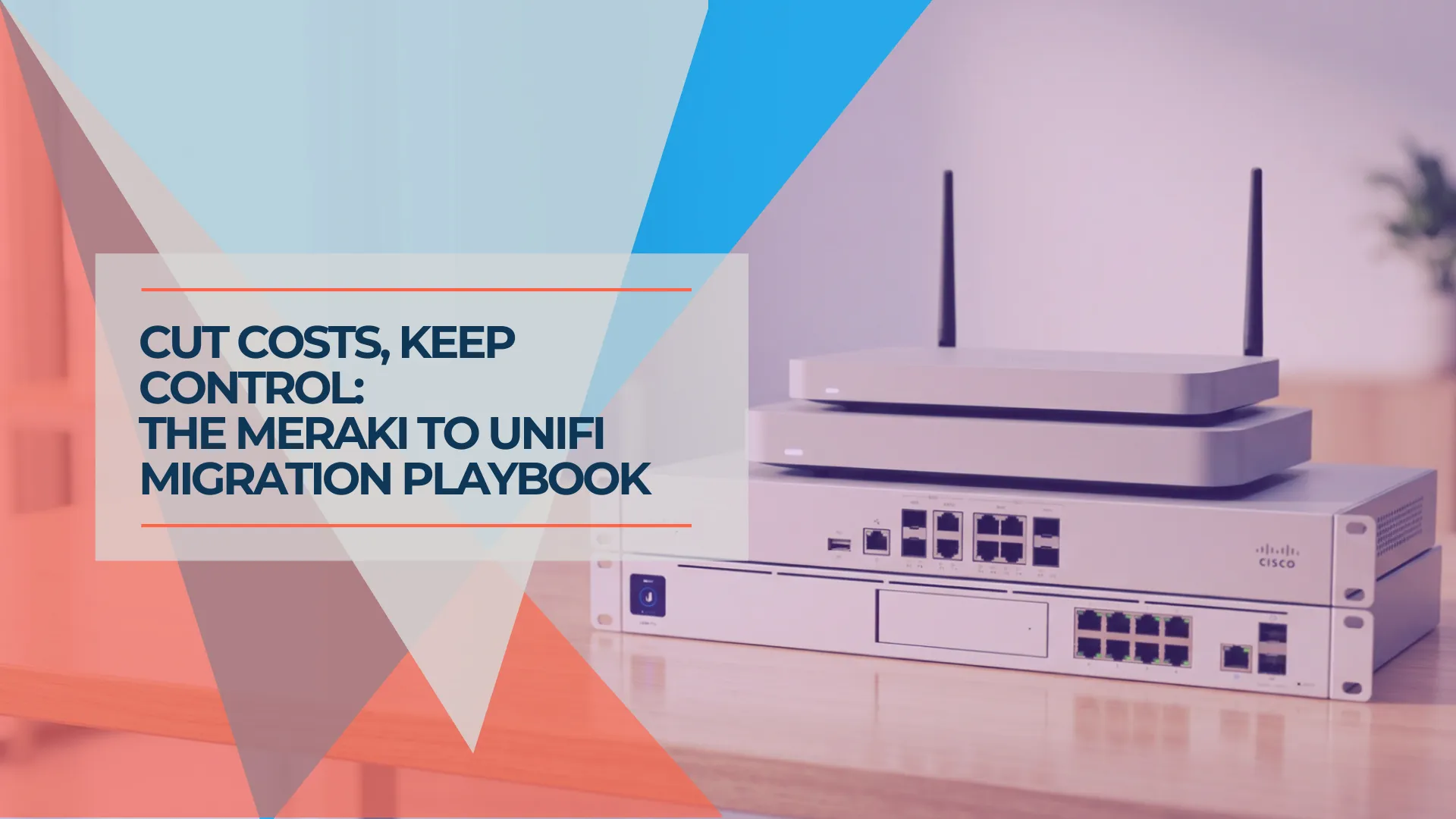 Meraki to UniFi Migration Guide: Cost Comparison and Step-by-Step Replacement Path