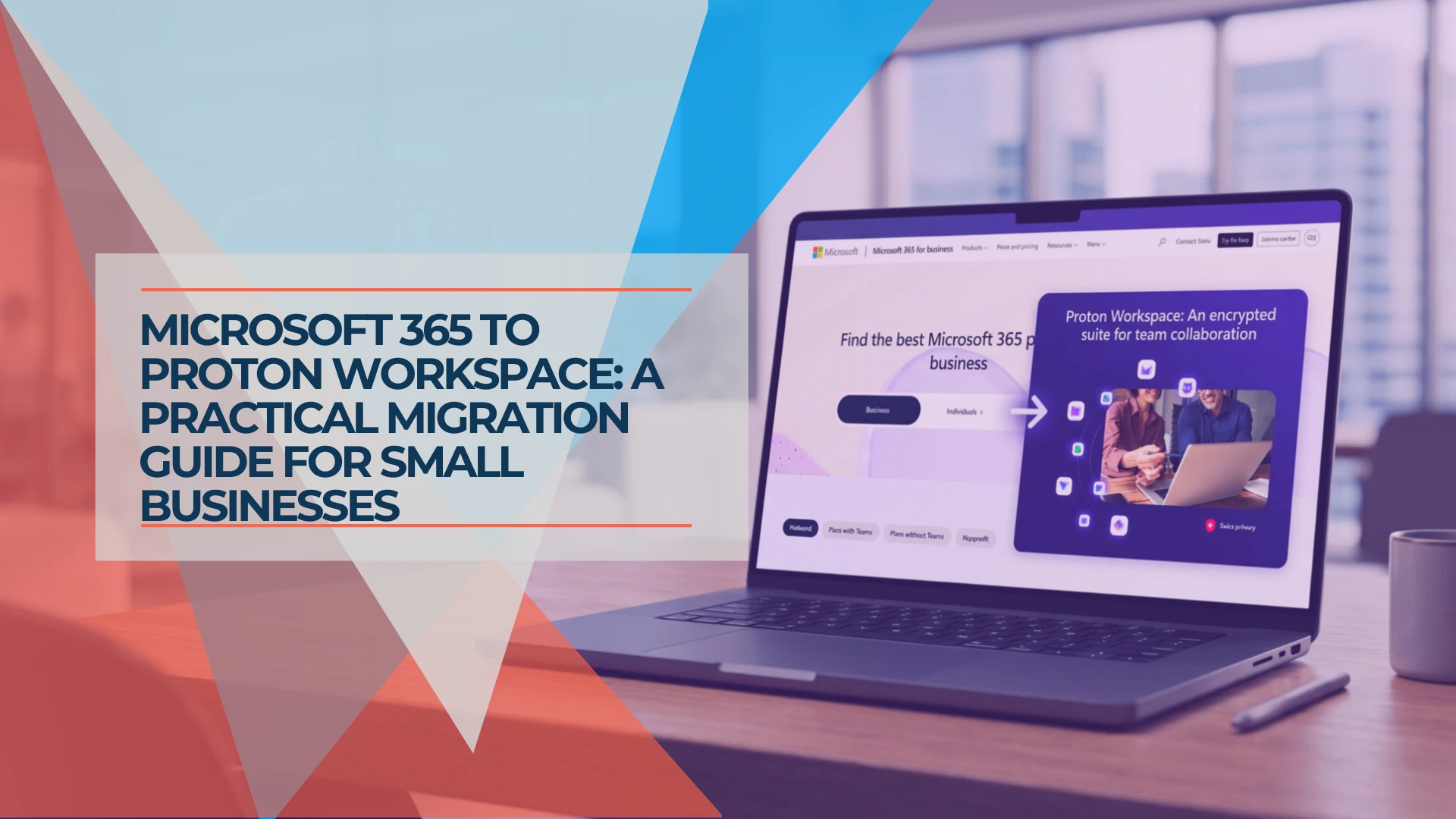 Microsoft 365 to Proton Workspace Migration: A Small-Office Walkthrough (2026)