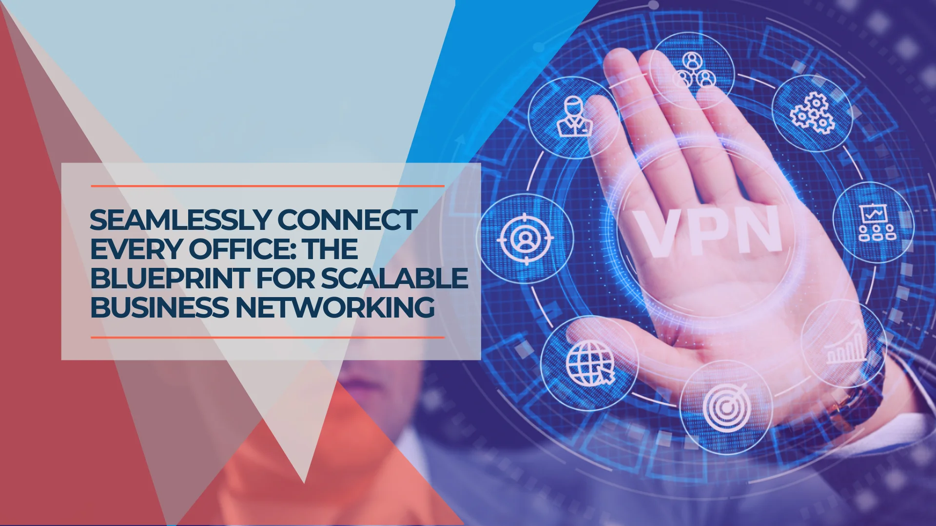 Multi-Location Business Networking: Connecting Branch Offices Securely