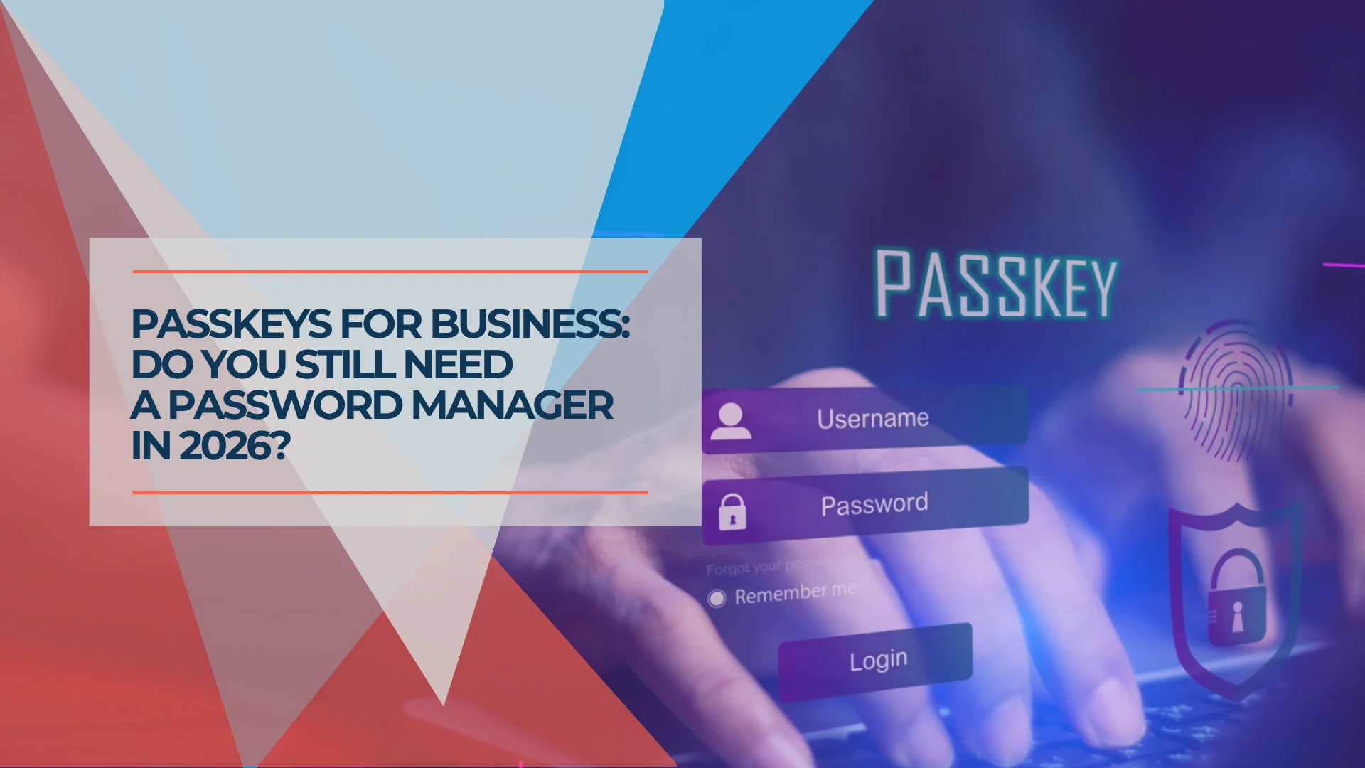 Passkeys for Small Business: Why Your Password Manager is Still Essential in 2026