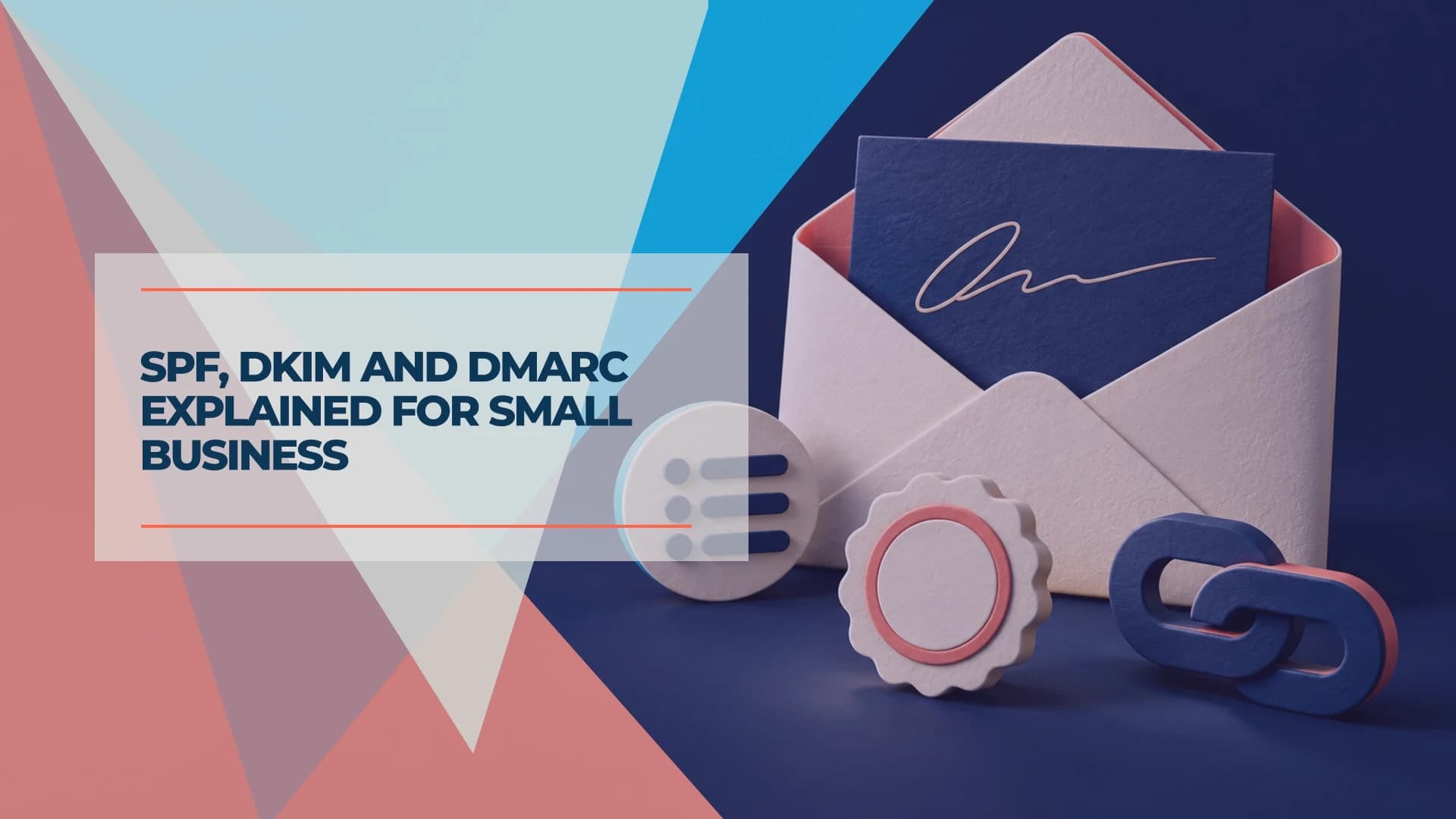 SPF, DKIM and DMARC Explained for Small Business
