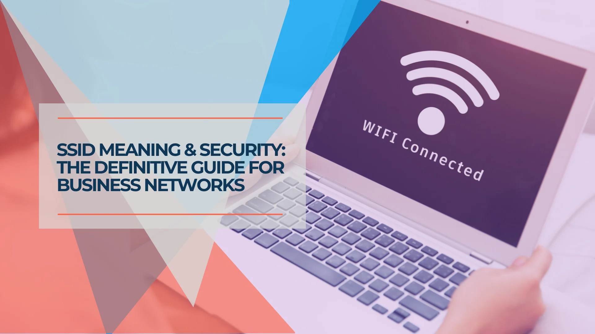 SSID Meaning: What It Is and Why Your Network Name Is a Security Decision