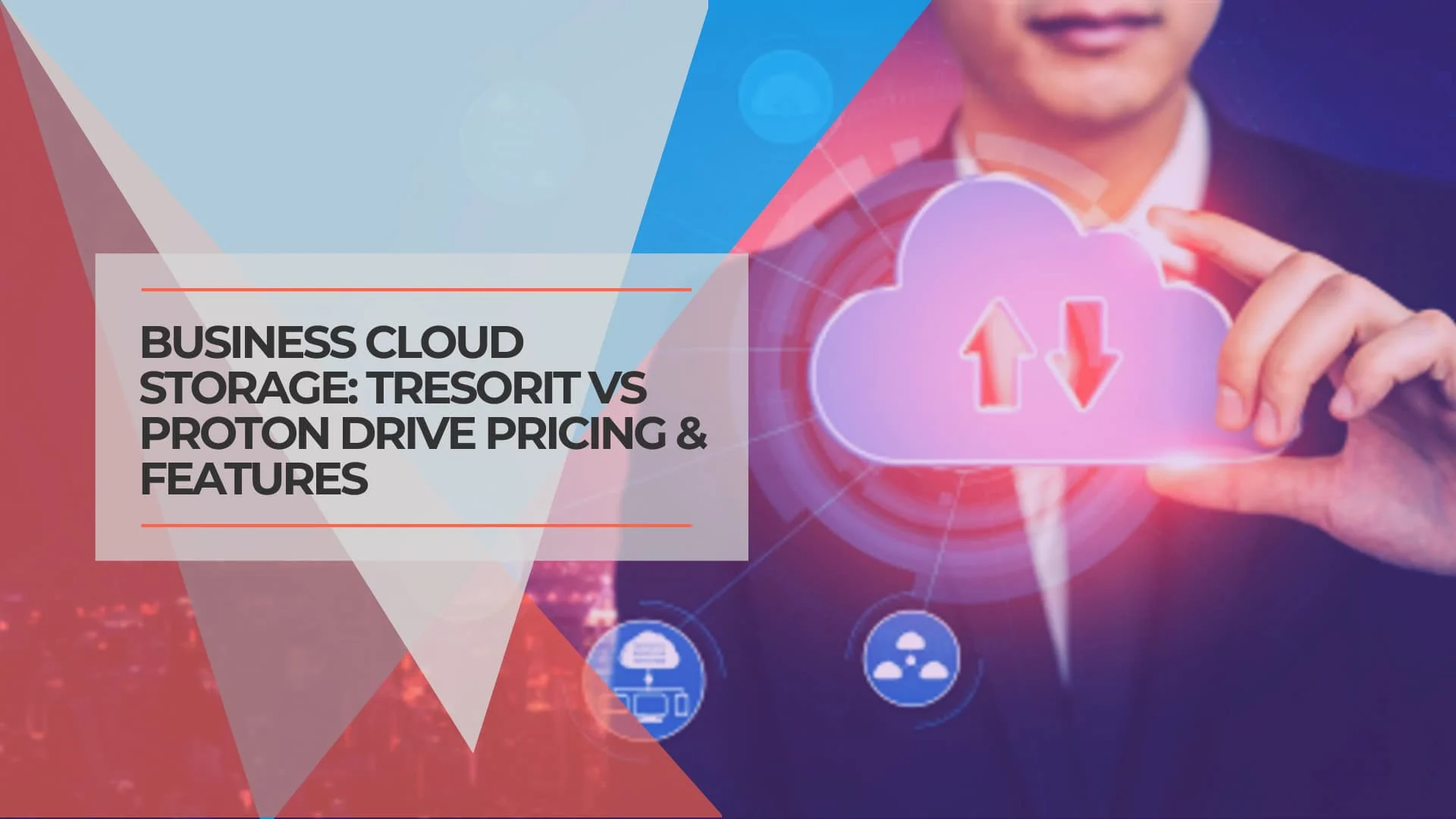 Tresorit vs Proton Drive: Which Encrypted Cloud Storage is Right for Your Business?