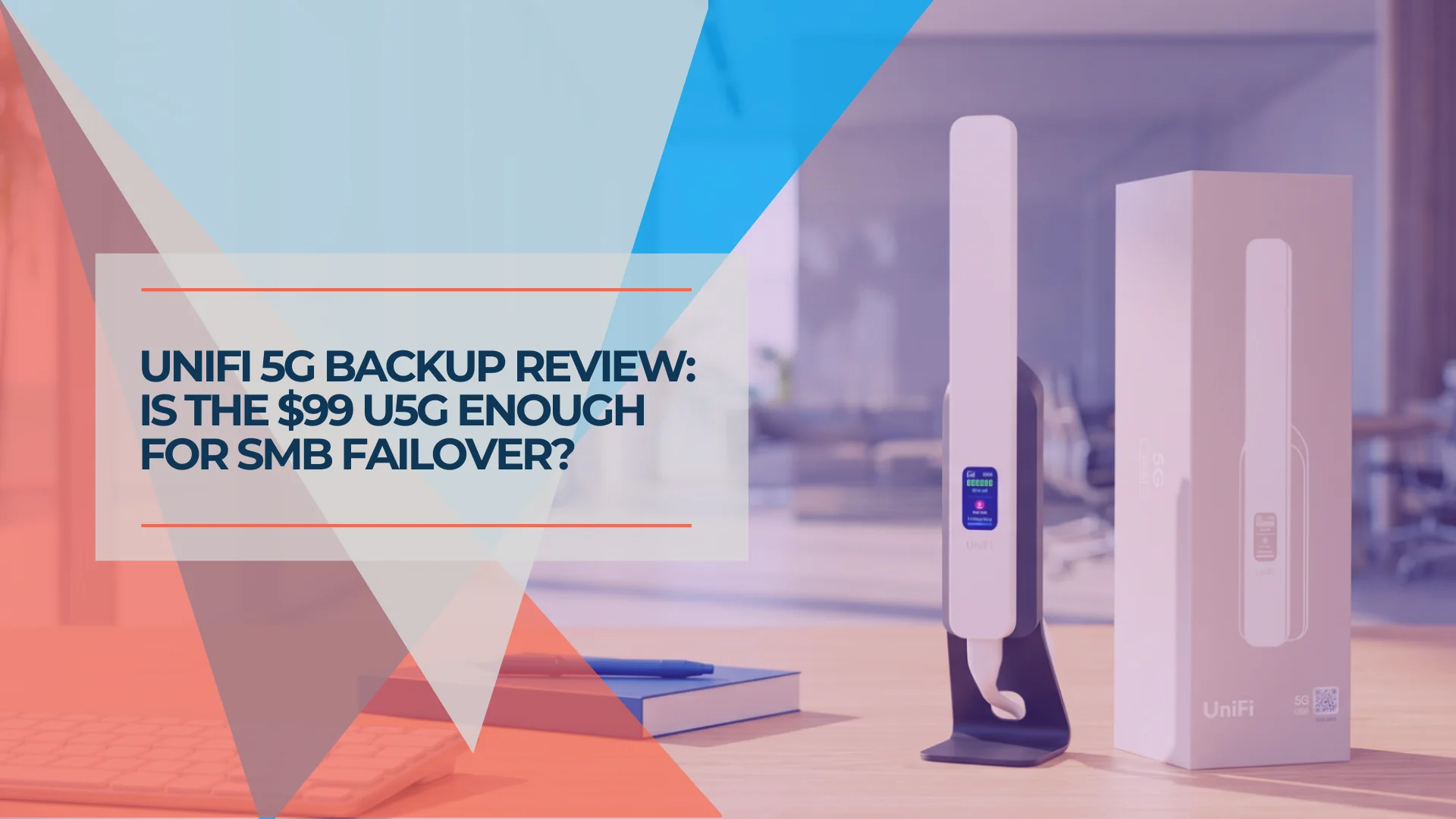 UniFi 5G Backup Review: $99 Cellular Failover for Small Business, Tested