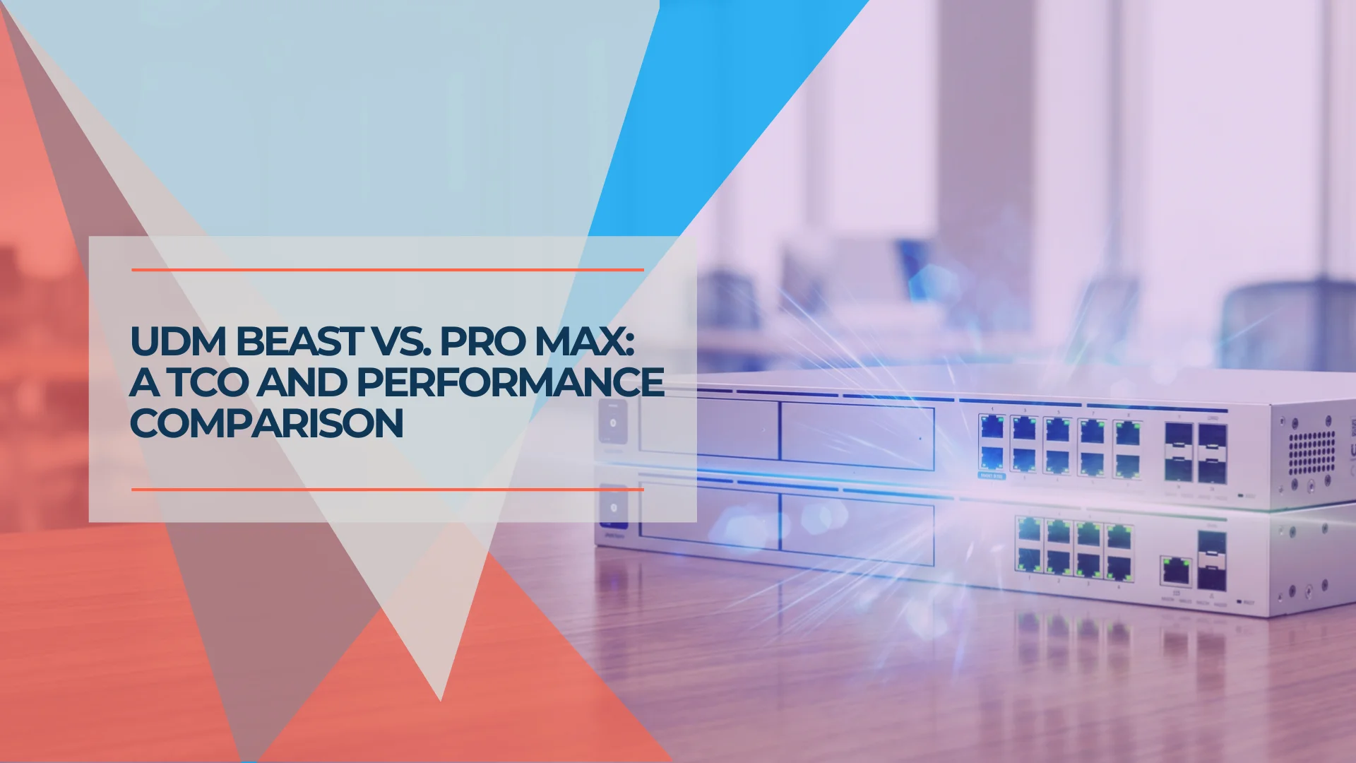 UniFi Dream Machine Beast vs UDM Pro Max: Which Gateway Is Right for Your Business?