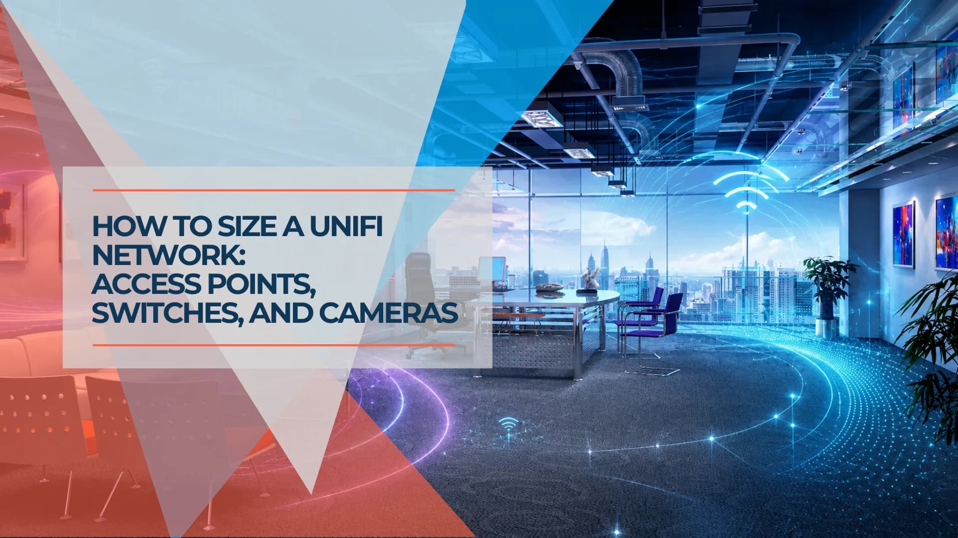 How Many UniFi Access Points, Switch Ports, and Cameras Do You Need? Our Sizing Rules