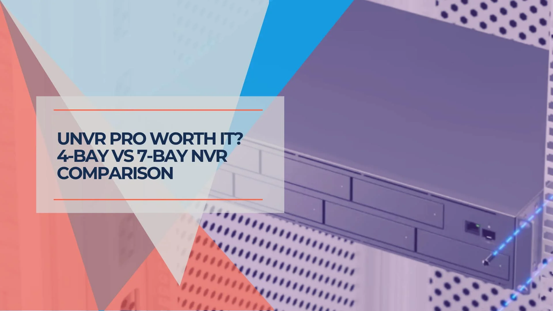 UNVR vs UNVR Pro: Which UniFi NVR Should You Choose?