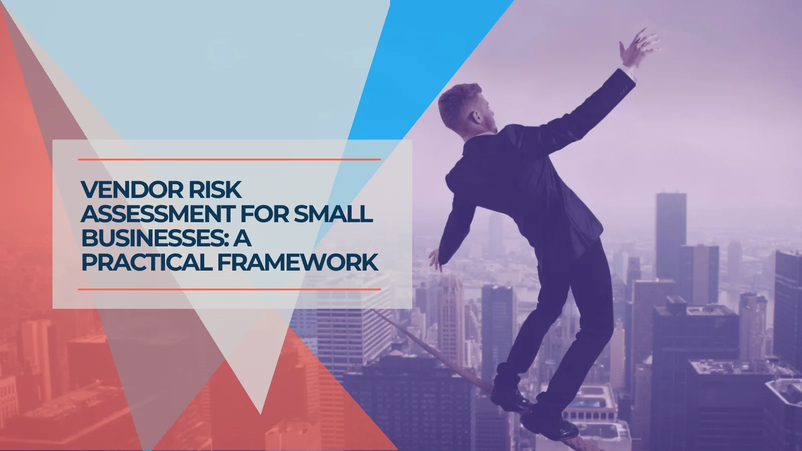 Vendor Risk Assessment for Small Businesses: A Practical 2026 Framework