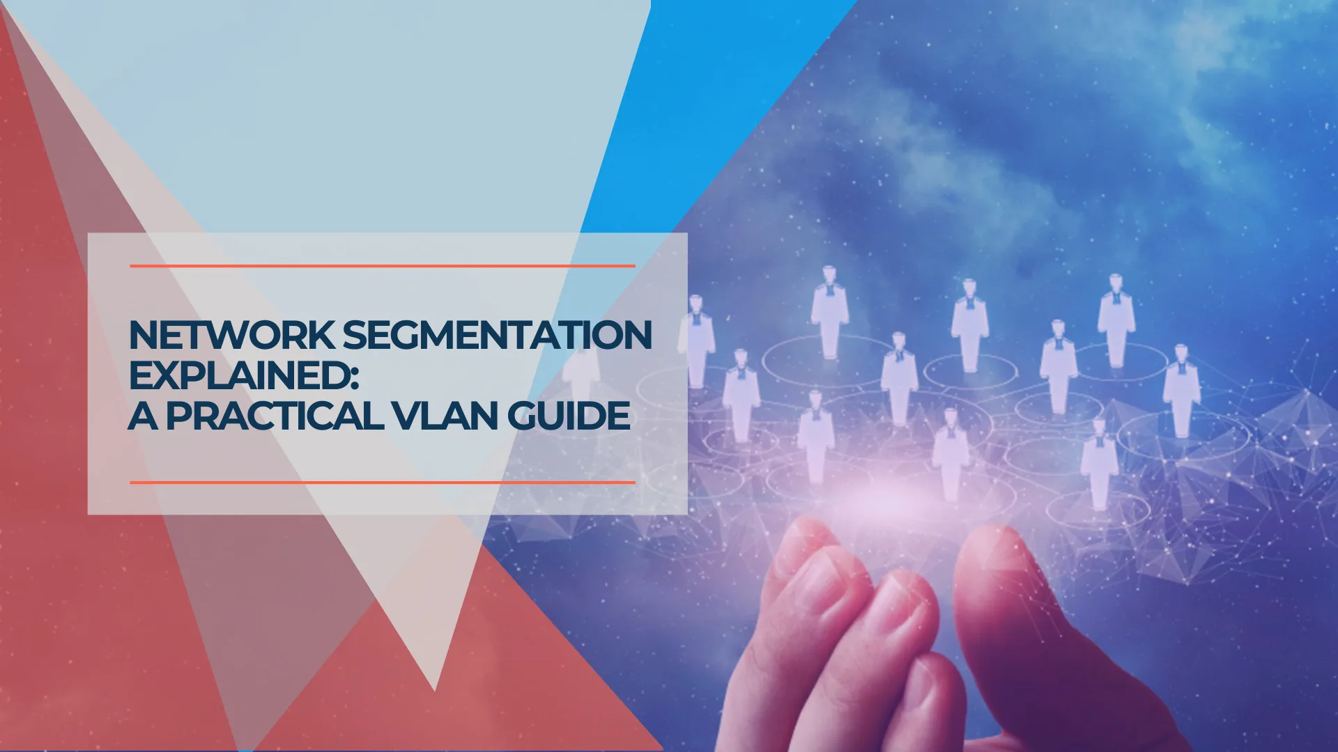 VLANs Without the Jargon: What They Are, What to Separate, and Why It Matters