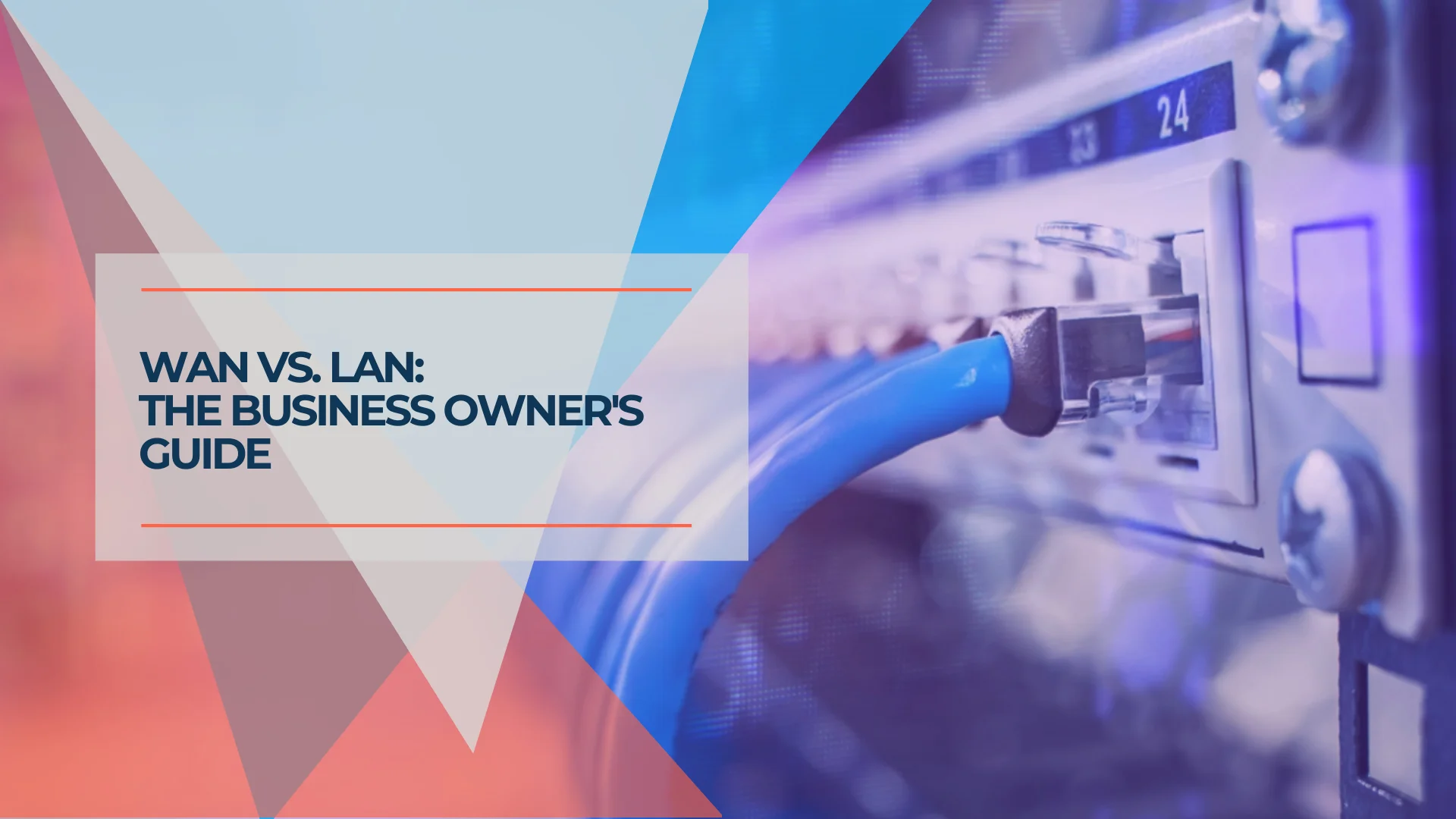 WAN vs LAN: The Business Owner's Plain-English Guide (2026)