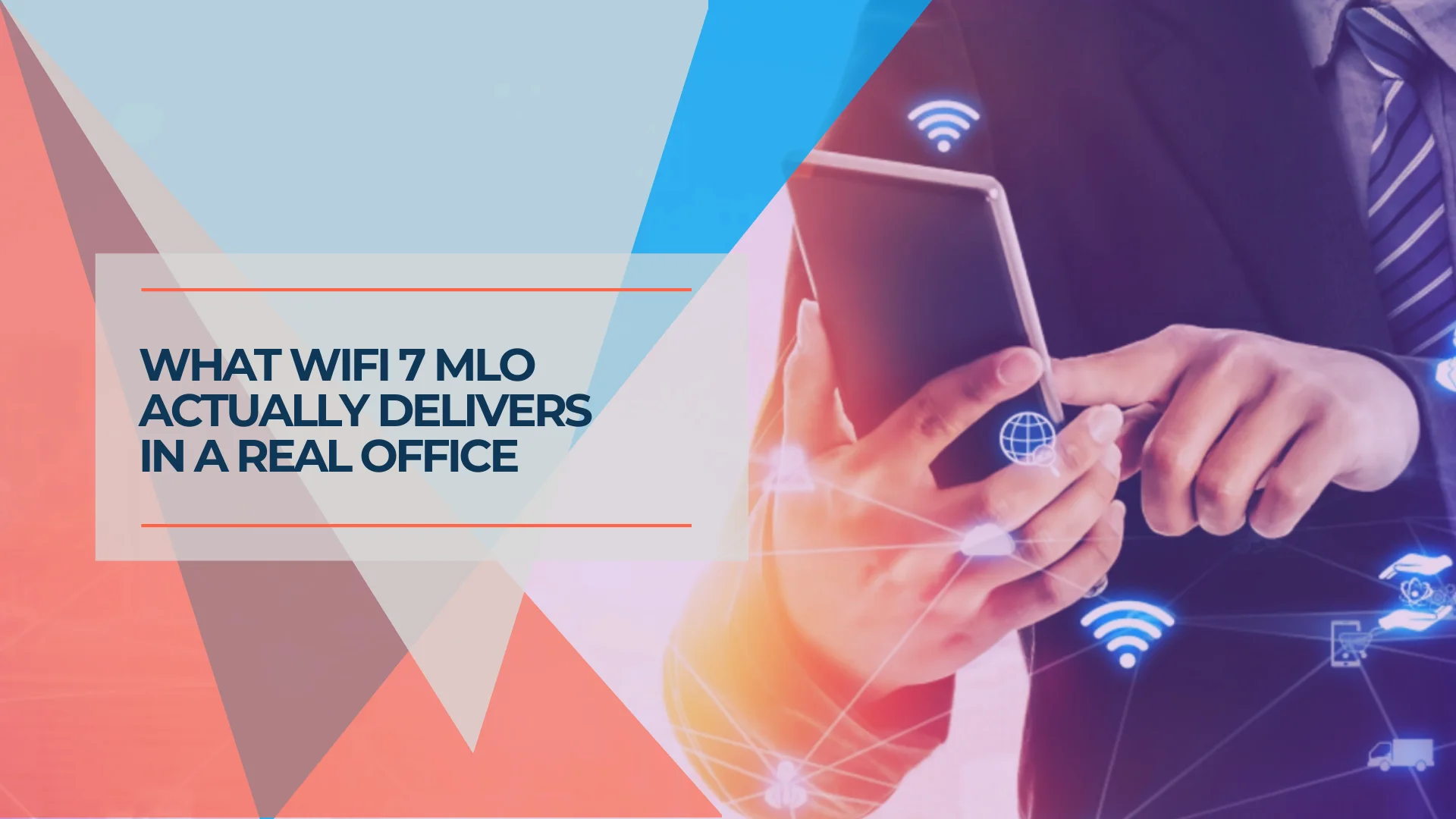 WiFi 7 Multi-Link Operation (MLO) Explained: What It Does, What It Doesn't, and Whether Your Office Can Use It