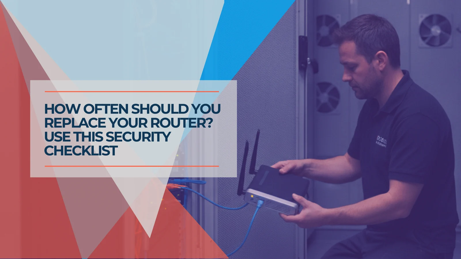 Wireless Router Checks How Often Should You Replace Your Router? (Security Checklist) | iFeeltech