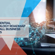 The Essential Technology Roadmap for Small Business Success