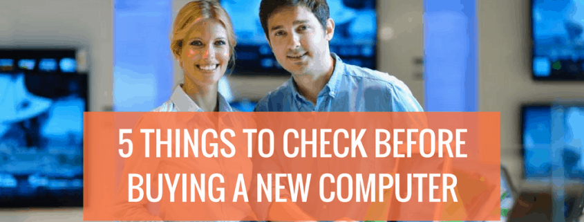 5 things to check before buying a new computer