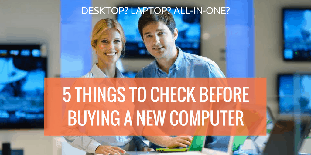 5 things to check before buying a new computer