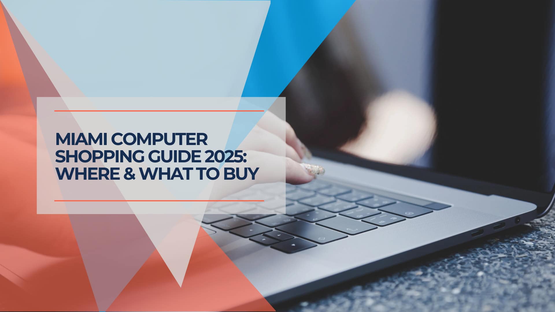 Miami Computer Shopping Guide 2025 Where & What to Buy