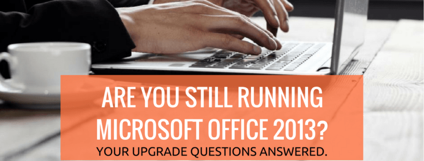 Are You Still Running Microsoft Office 2013