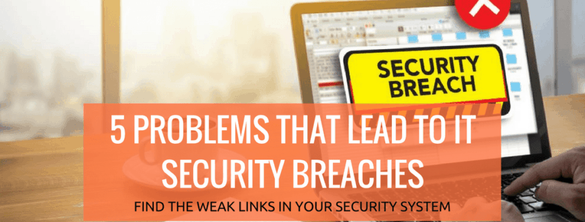 5 PROBLEMS THAT LEAD TO IT SECURITY BREACHES by IFEELTECH MIAMI