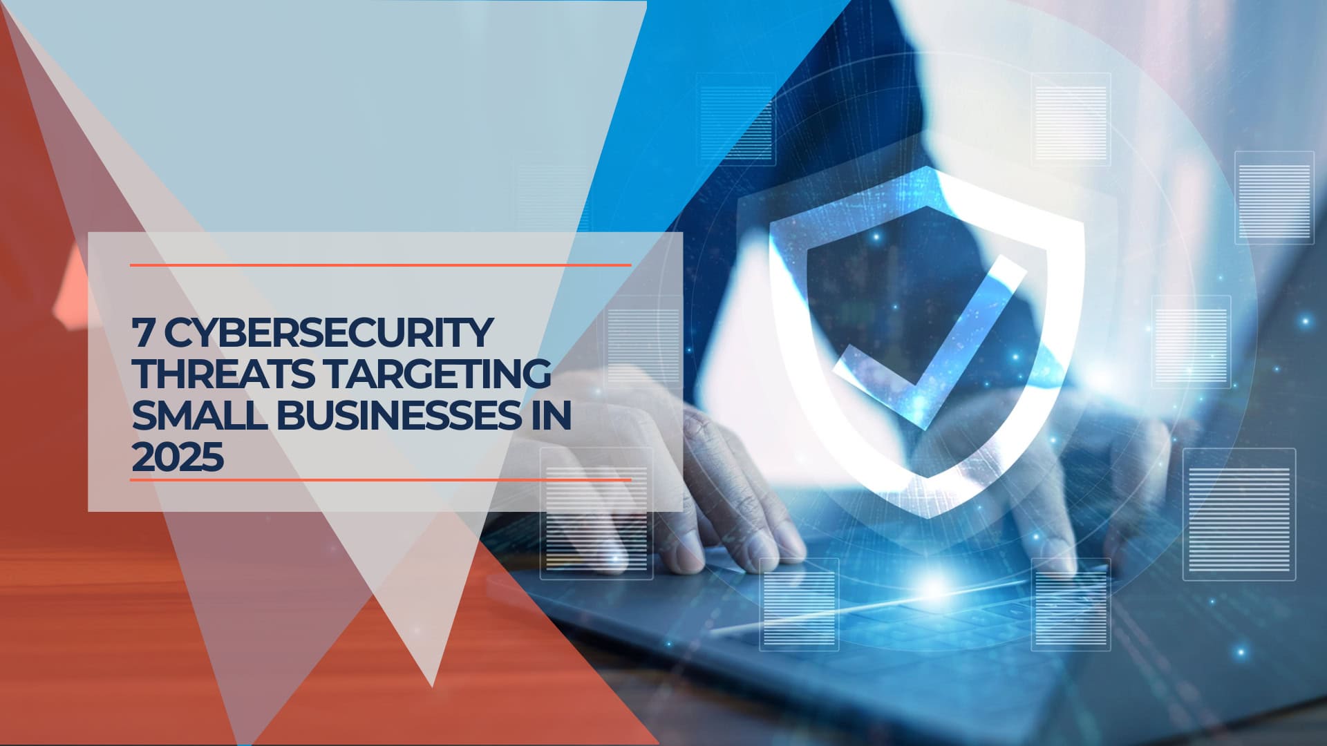 7 Cybersecurity Threats Targeting Small Businesses in 2025