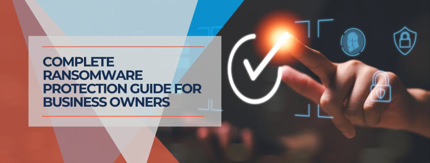 Complete Ransomware Protection Guide for Business Owners
