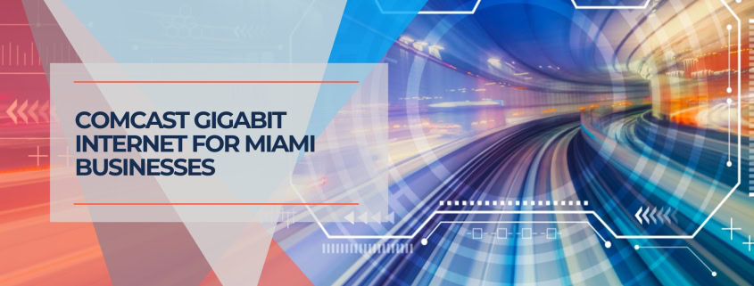 Comcast Gigabit Internet for Miami Businesses