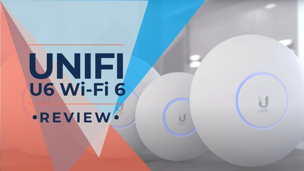 Ubiquiti UniFi U6 Access Points: Your 2023 Review | iFeeltech