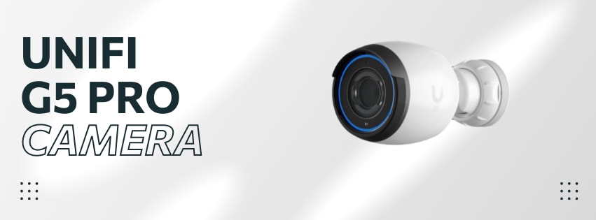 Unifi G5 Pro Camera