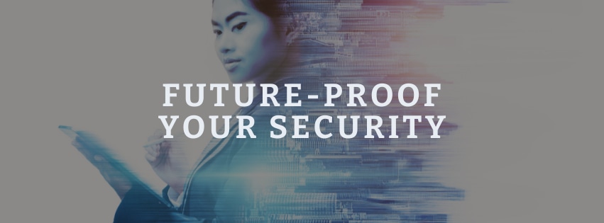 Future Proof Your Security