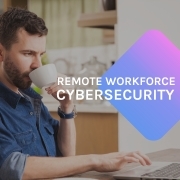 Remote Workforce Cyber Security Guide
