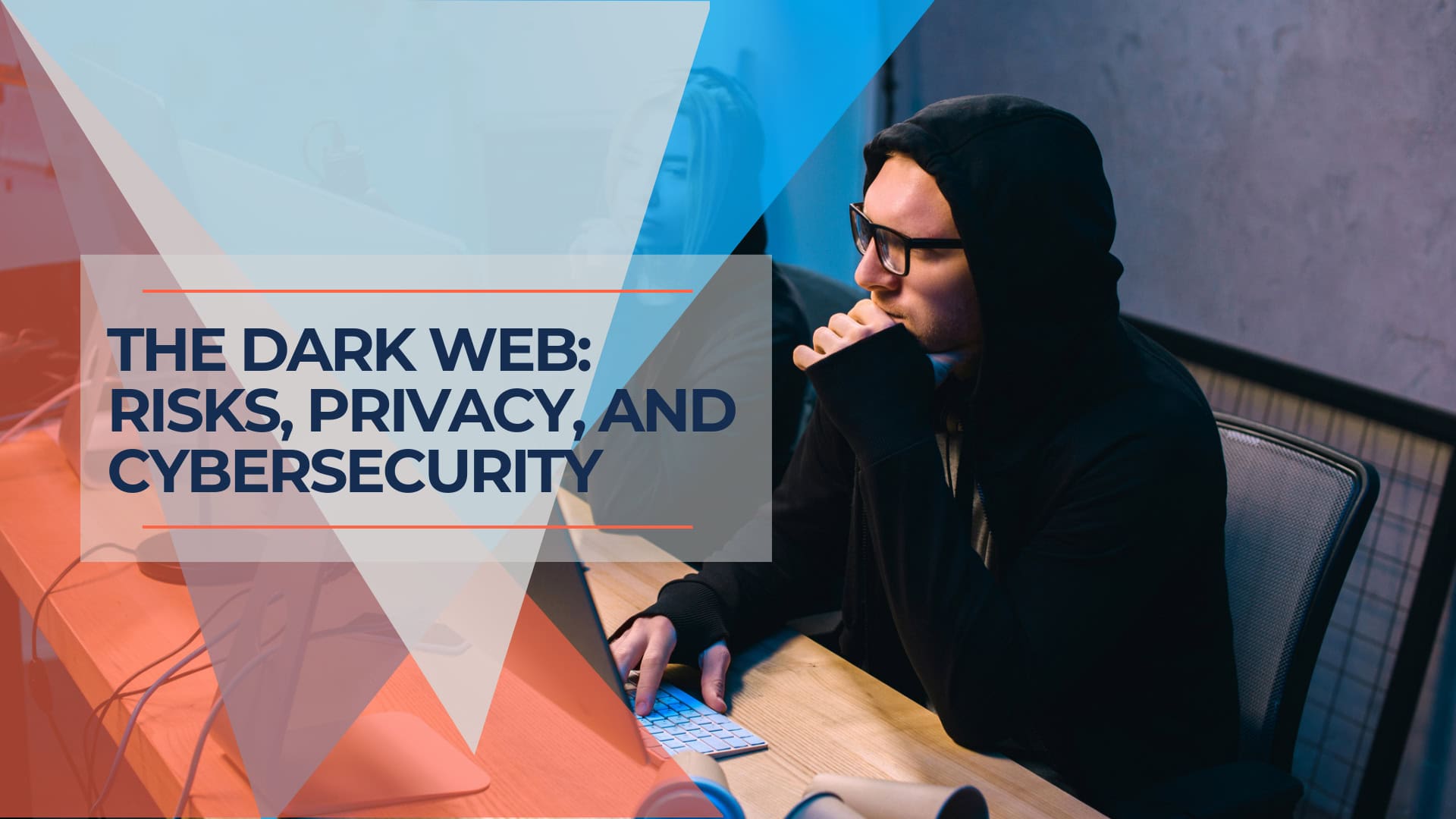 The Dark Web Risks, Privacy, and Cybersecurity