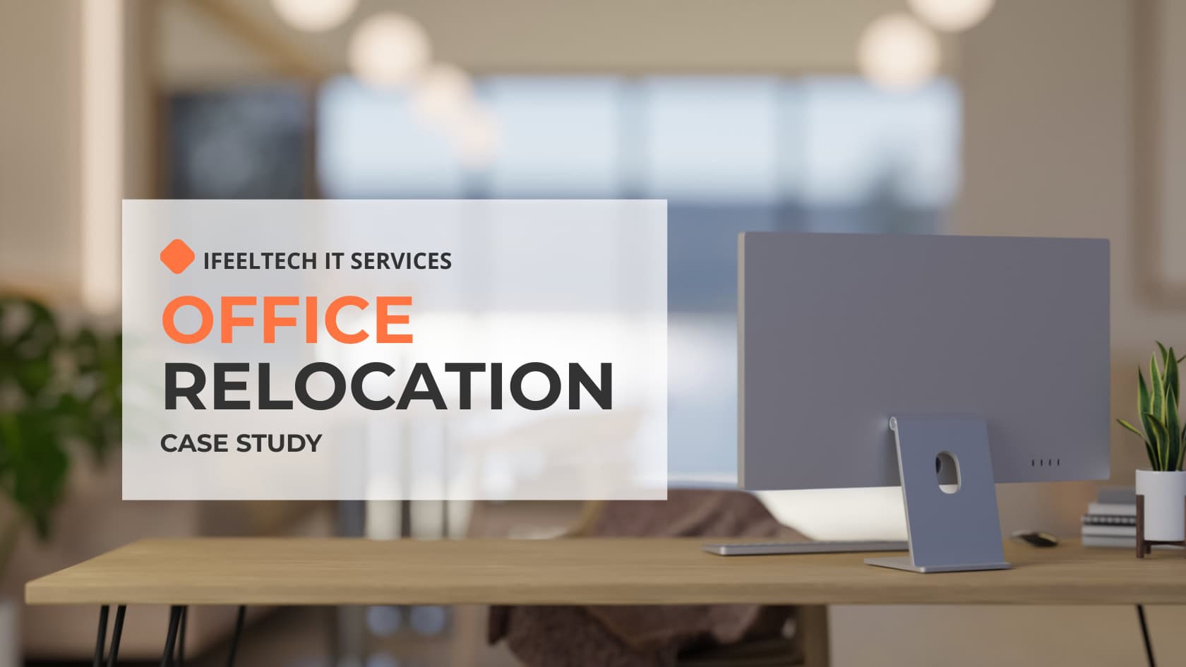 iFeeltech Office Relocation Case Study