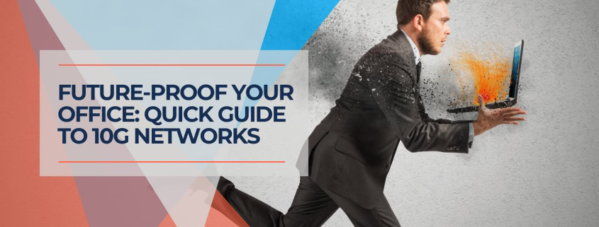 Future Proof Your Office The Ultimate Guide to 10G Networks