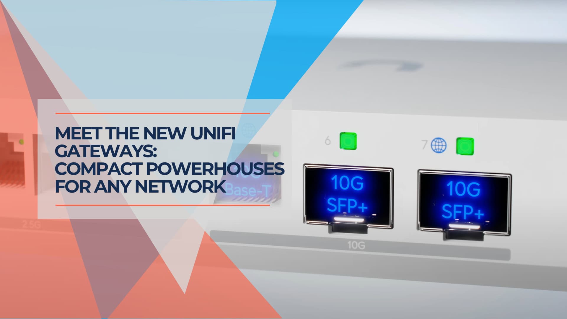 Meet the New UniFi Gateways Compact Powerhouses for Any Network